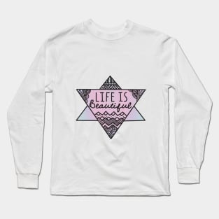 Life is Beautiful Long Sleeve T-Shirt